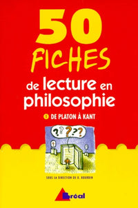 50 fiches de lecture en philosophie. De Platon à Kant