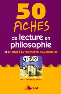 50 fiches de lecture en philosophie, tome 2 : De Hegel à la philosophie d'aujourd'hui