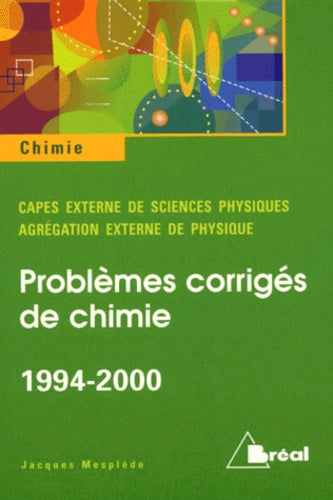 Capes externe 1994-2000, agrégation de physique 1994-2000 : problèmes de chimie avec solutions et annexes