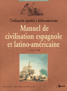 Manuel De Civilisation Espagnole Et Latino-Americaine Premier Cycle Universitaire. 2eme Edition