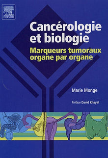 Cancérologie et biologie: Marqueurs tumoraux organe par organe