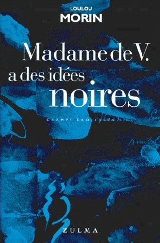 Madame de V. a des idées noires