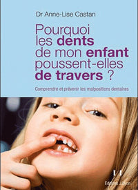 Pourquoi les dents de mon enfant poussent-elles de travers ?