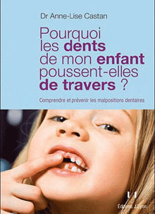 Pourquoi les dents de mon enfant poussent-elles de travers ?