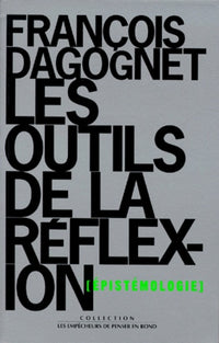 Les outils de la réflexion. Epistémologie