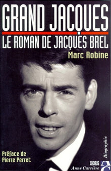 Grand Jacques: Le roman de Jacques Brel