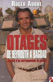 otages de beyrouth à bagdad: journal d'un correspondant de guerre