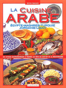 La Cuisine geste après geste : La Cuisine arabe