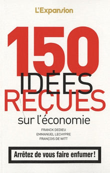 150 idées reçues sur l'économie