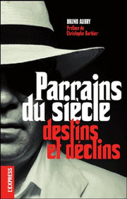 Parrains du siècle : Destins et déclins