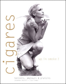 Cigares, up in smoke : terroirs, amateurs et plaisirs