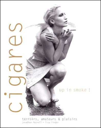 Cigares, up in smoke : terroirs, amateurs et plaisirs