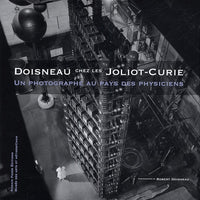 Doisneau chez les Joliot-Curie: Un photographe au pays des physiciens