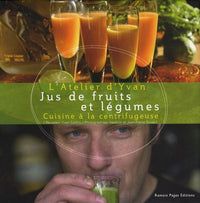 Jus de fruits et légumes : Cuisine à la centrifugeuse