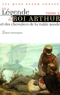 La légende du roi Arthur et des chevaliers de la Table Ronde, tome 2