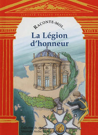 Raconte-moi... La Légion d'honneur