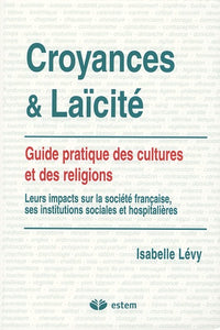 Croyances et Laïcité : Guide pratique des cultures et des religions
