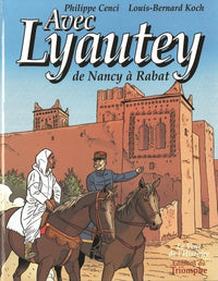 Avec Lyautey, de Nancy à Rabat