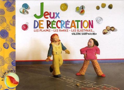 Jeux de récréation: Les ploums - Les rondes - Les élastiques...