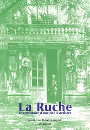 La Ruche - Le Centenaire d'une Cité d'Artistes