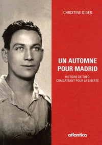 Un automne pour Madrid: Histoire de Théo, combattant pour la liberté