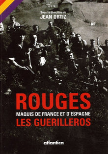 Rouges: maquis de France et d'Espagne: Les Guérilleros