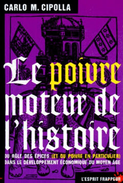 Le poivre, moteur de l'histoire: Du rôle des épices, et du poivre en particulier, dans le développement économique du Moyen âge