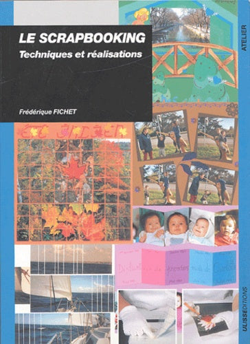 SCRAPBOOKING - TECHNIQUE ET REALISATION