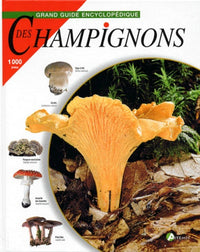Le grand guide encyclopédique des champignons