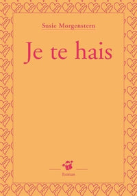 Je te hais