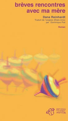 Brèves rencontres avec ma mère