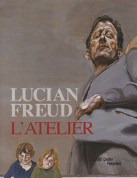 LUCIAN FREUD - L'ATELIER (RELIE)