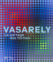 Vasarely Catalogue de l'exposition: Partage des formes