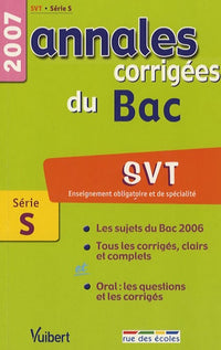 SVT Enseignement obligatoire et de spécialité Série S: Annales corrigées du Bac