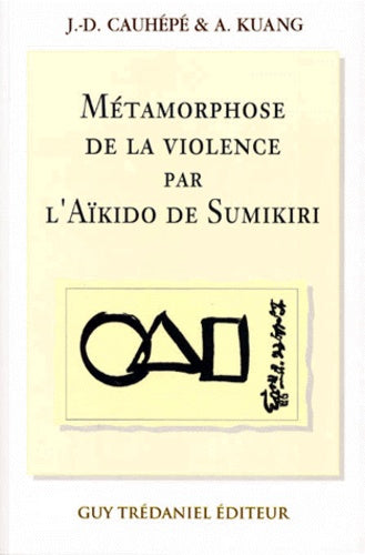Métamorphose de la violence par l'aïkido de Sumikiri