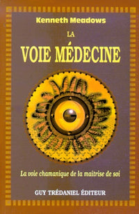 La voie médecine : La voie chamanique de la maîtrise de soi