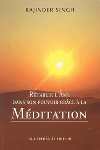 Rétablir l'âme dans son pouvoir grâce à la méditation