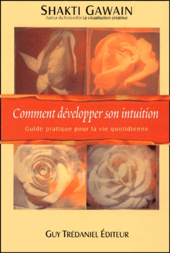 Comment développer son intuition - Guide pratique pour la vie quotidienne