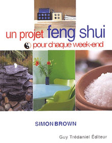 Un projet feng shui pour chaque week-end