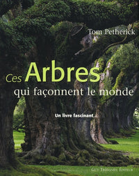 Ces arbres qui façonnent le monde