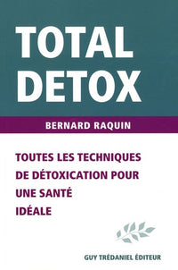 Total Detox: Toutes les techniques de détoxication pour une santé parfaite sans excès de poids