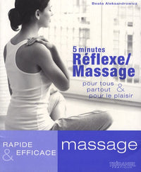 5 minutes Réflexe/Massage: Pour tous, partout et pour le plaisir