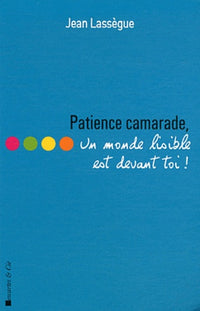 Patience camarade un monde lisible est devant toi