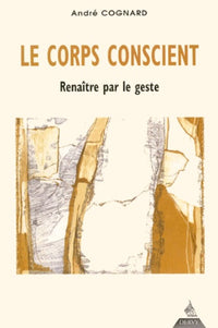 Le corps conscient : Renaitre par le geste