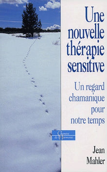 une nouvelle thérapie sensitive: un regard chamanique pour notre temps