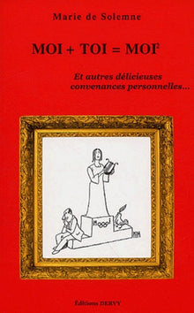 Moi + toi = Moi²: Et autres délicieuses convenances personnelles ...
