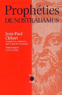 Prophéties de Nostradamus: Les Centuries, texte intégral