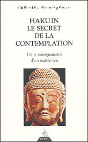 Hakuin le secret de la contemplation - Vie et enseignements d'un maître zen