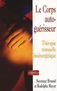 Le corps auto-guérisseur: Thérapie manuelle bioénergétique