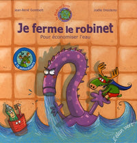 Je ferme le robinet : Pour économiser l'eau